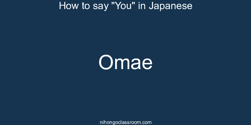 How to say "You" in Japanese omae